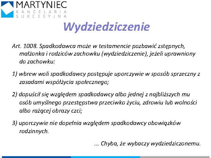 Wydziedziczenie Art. 1008. Spadkodawca może w testamencie pozbawić zstępnych, małżonka i rodziców zachowku (wydziedziczenie),