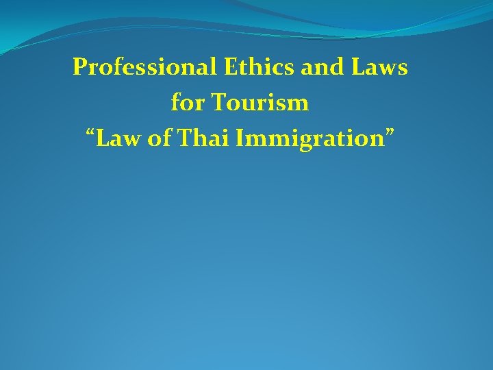 Professional Ethics and Laws for Tourism “Law of Thai Immigration” 