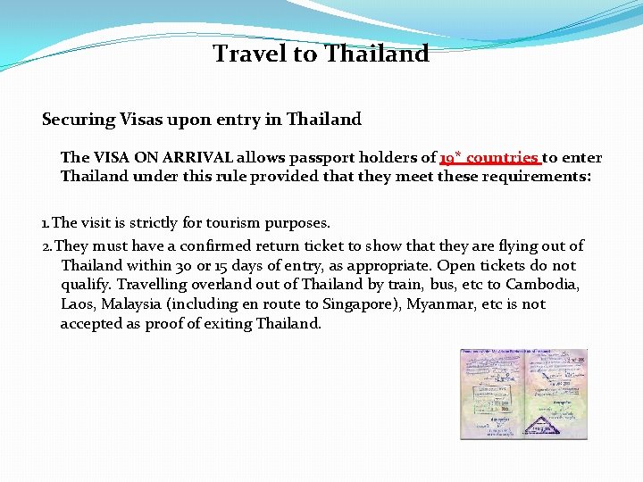 Travel to Thailand Securing Visas upon entry in Thailand The VISA ON ARRIVAL allows