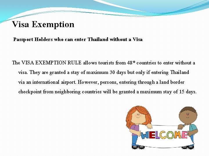 Visa Exemption Passport Holders who can enter Thailand without a Visa The VISA EXEMPTION