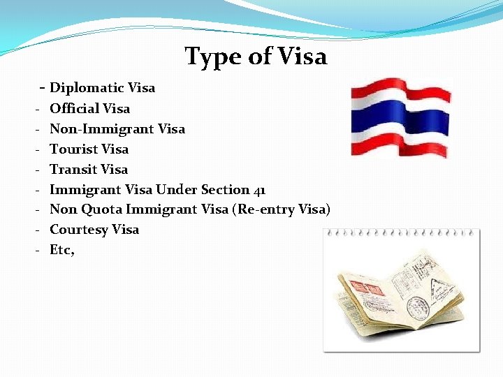 Type of Visa - Diplomatic Visa - Official Visa Non-Immigrant Visa Tourist Visa Transit