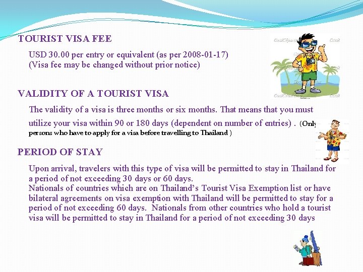 TOURIST VISA FEE USD 30. 00 per entry or equivalent (as per 2008 -01