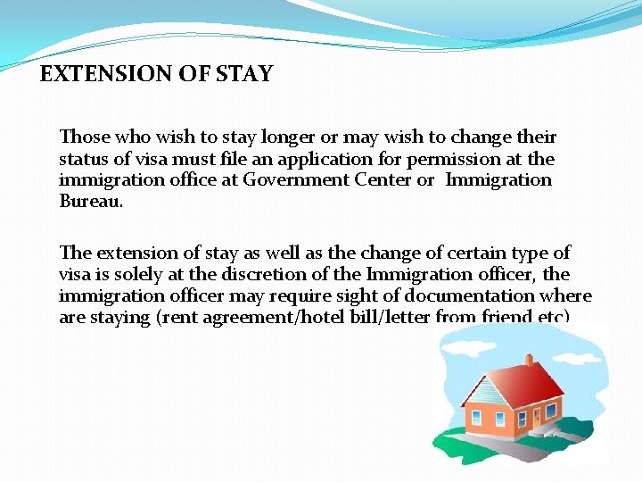 EXTENSION OF STAY Those who wish to stay longer or may wish to change