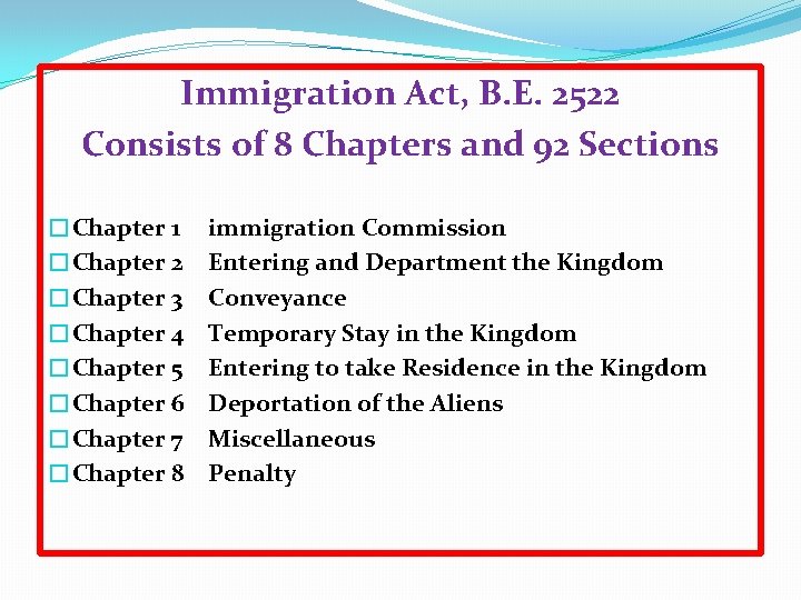 Immigration Act, B. E. 2522 Consists of 8 Chapters and 92 Sections �Chapter 1