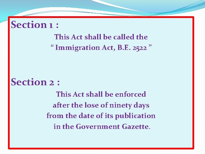 Section 1 : This Act shall be called the “ Immigration Act, B. E.