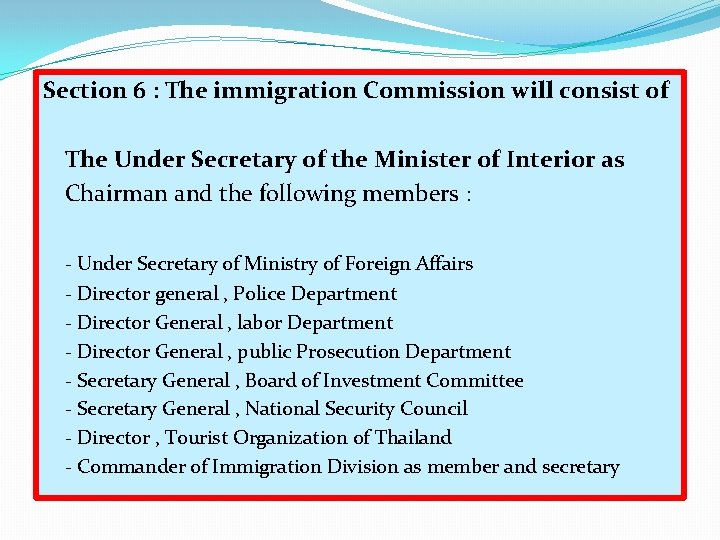 Section 6 : The immigration Commission will consist of The Under Secretary of the