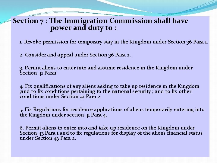 Section 7 : The Immigration Commission shall have power and duty to : 1.