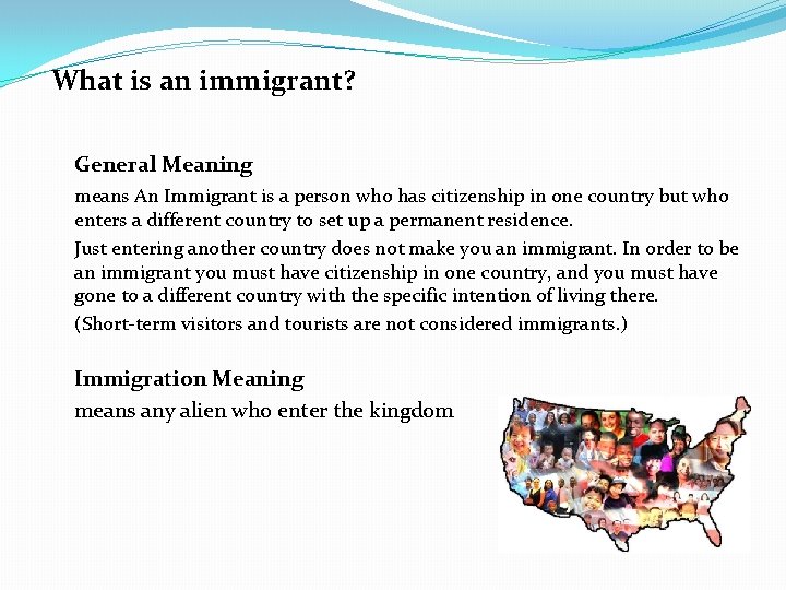 What is an immigrant? General Meaning means An Immigrant is a person who has