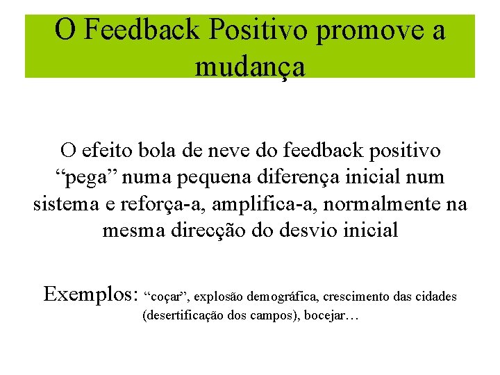 O Feedback Positivo promove a mudança O efeito bola de neve do feedback positivo