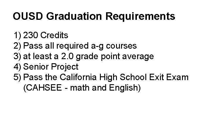 OUSD Graduation Requirements 1) 230 Credits 2) Pass all required a-g courses 3) at