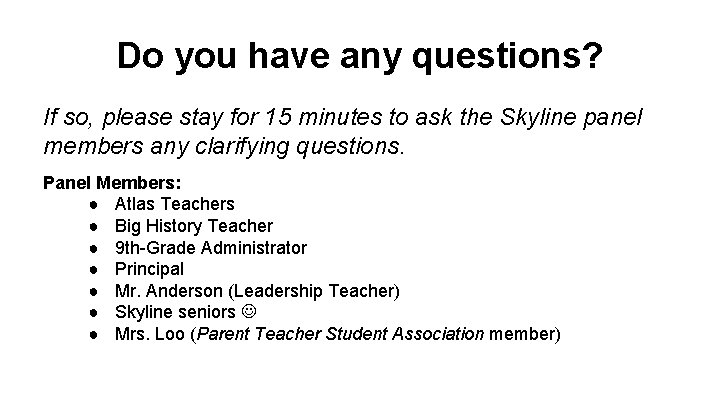 Do you have any questions? If so, please stay for 15 minutes to ask