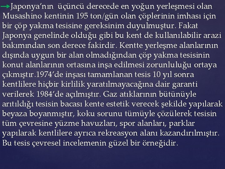 Japonya’nın üçüncü derecede en yoğun yerleşmesi olan Musashino kentinin 195 ton/gün olan çöplerinin imhası