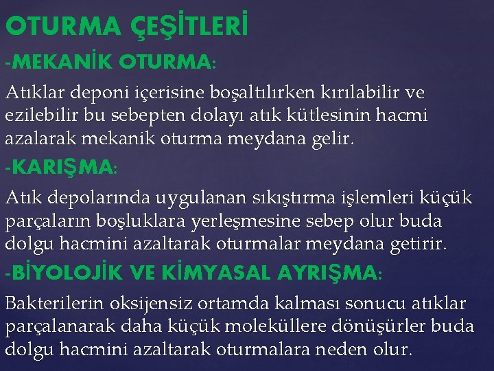 OTURMA ÇEŞİTLERİ -MEKANİK OTURMA: Atıklar deponi içerisine boşaltılırken kırılabilir ve ezilebilir bu sebepten dolayı