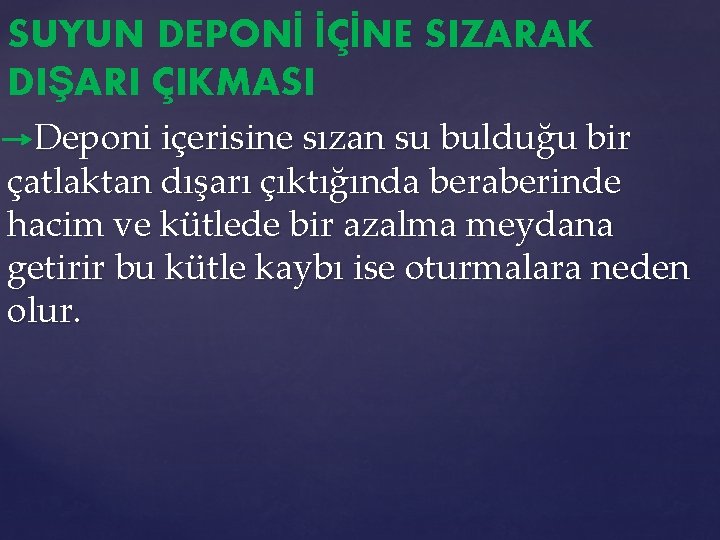 SUYUN DEPONİ İÇİNE SIZARAK DIŞARI ÇIKMASI Deponi içerisine sızan su bulduğu bir çatlaktan dışarı