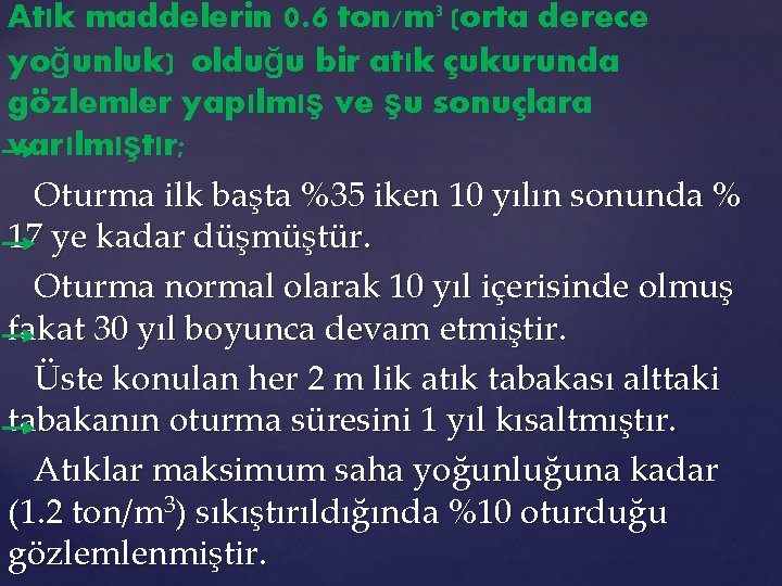 Atık maddelerin 0. 6 ton/m 3 (orta derece yoğunluk) olduğu bir atık çukurunda gözlemler