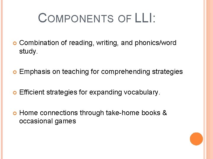 COMPONENTS OF LLI: Combination of reading, writing, and phonics/word study. Emphasis on teaching for