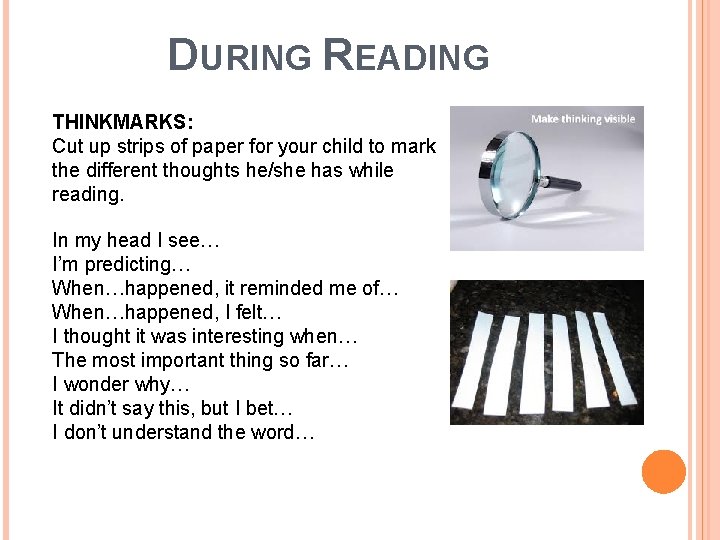 DURING READING THINKMARKS: Cut up strips of paper for your child to mark the