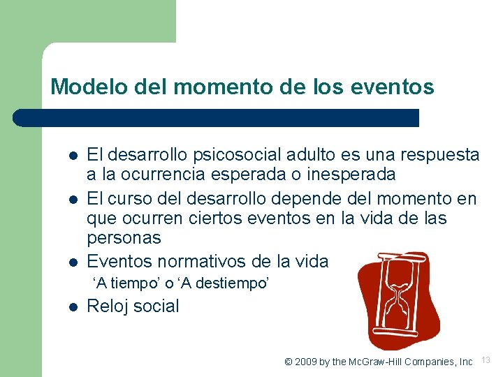 Modelo del momento de los eventos l l l El desarrollo psicosocial adulto es