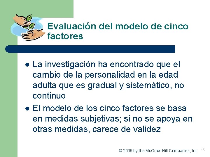 Evaluación del modelo de cinco factores l l La investigación ha encontrado que el