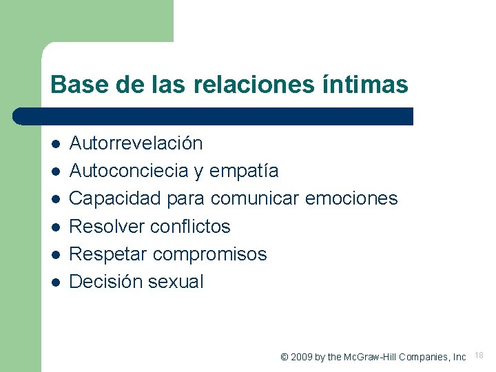 Base de las relaciones íntimas l l l Autorrevelación Autoconciecia y empatía Capacidad para