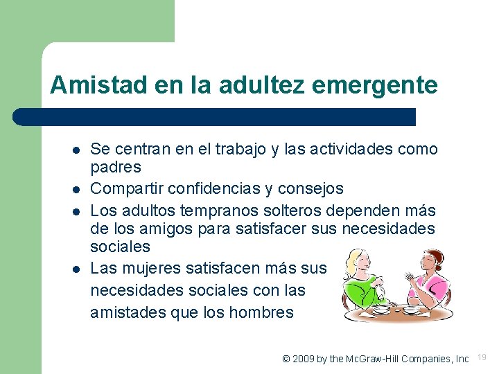 Amistad en la adultez emergente l l Se centran en el trabajo y las