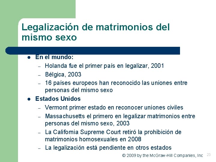 Legalización de matrimonios del mismo sexo l l En el mundo: – Holanda fue