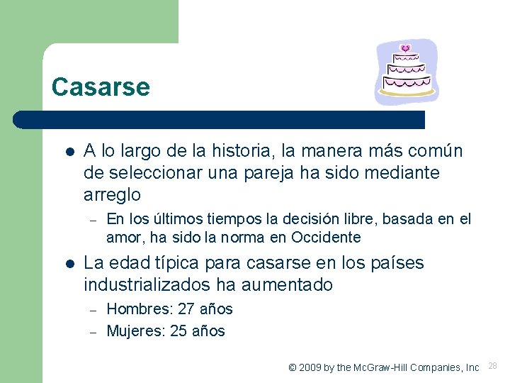 Casarse l A lo largo de la historia, la manera más común de seleccionar