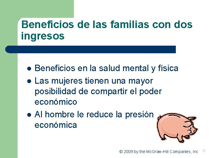 Beneficios de las familias con dos ingresos l l l Beneficios en la salud