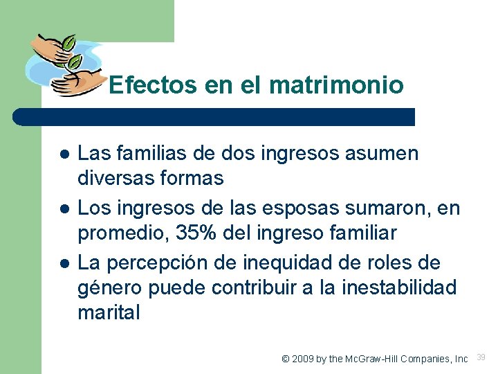 Efectos en el matrimonio l l l Las familias de dos ingresos asumen diversas