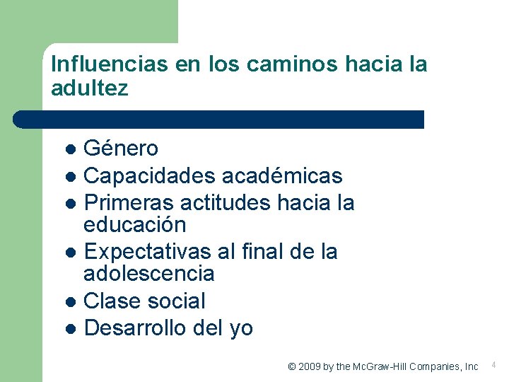 Influencias en los caminos hacia la adultez Género l Capacidades académicas l Primeras actitudes