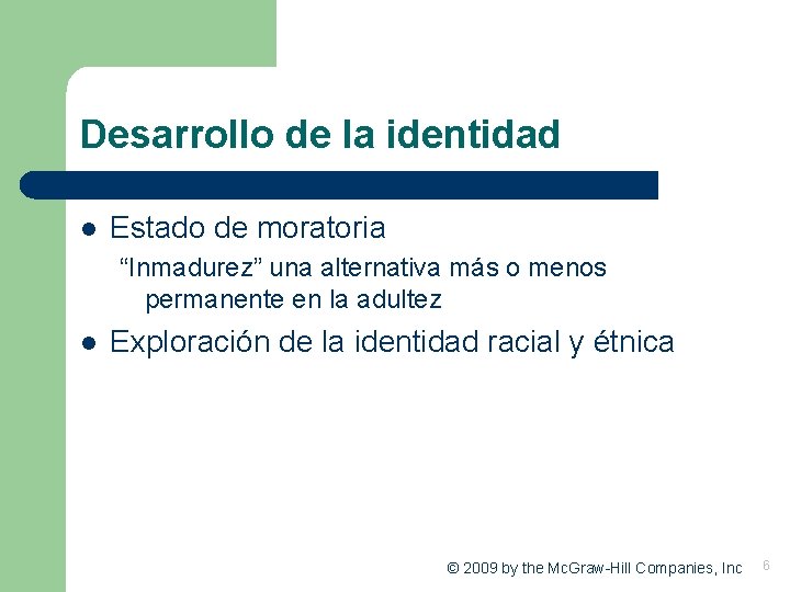 Desarrollo de la identidad l Estado de moratoria “Inmadurez” una alternativa más o menos