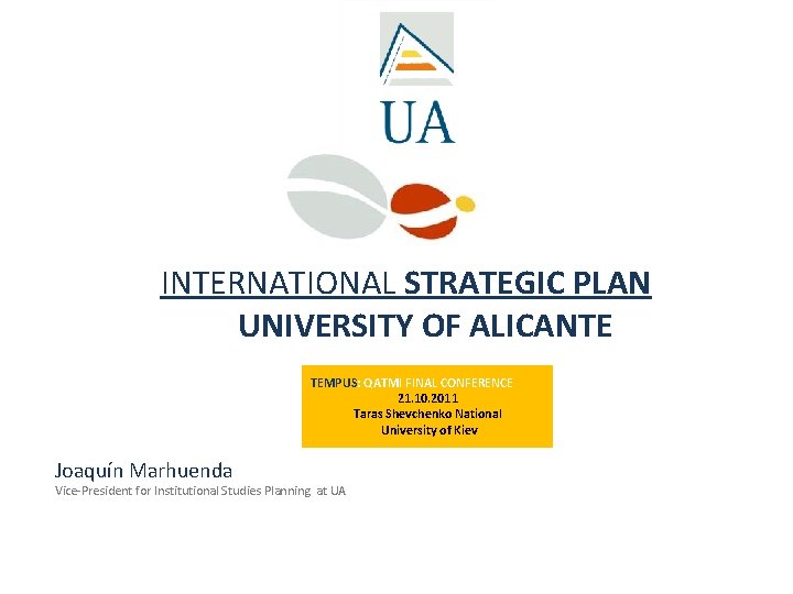 INTERNATIONAL STRATEGIC PLAN UNIVERSITY OF ALICANTE TEMPUS: QATMI FINAL CONFERENCE 21. 10. 2011 Taras