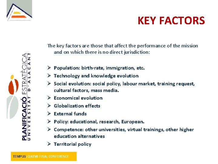 KEY FACTORS The key factors are those that affect the performance of the mission