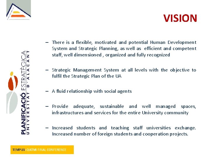 VISION – There is a flexible, motivated and potential Human Development System and Strategic