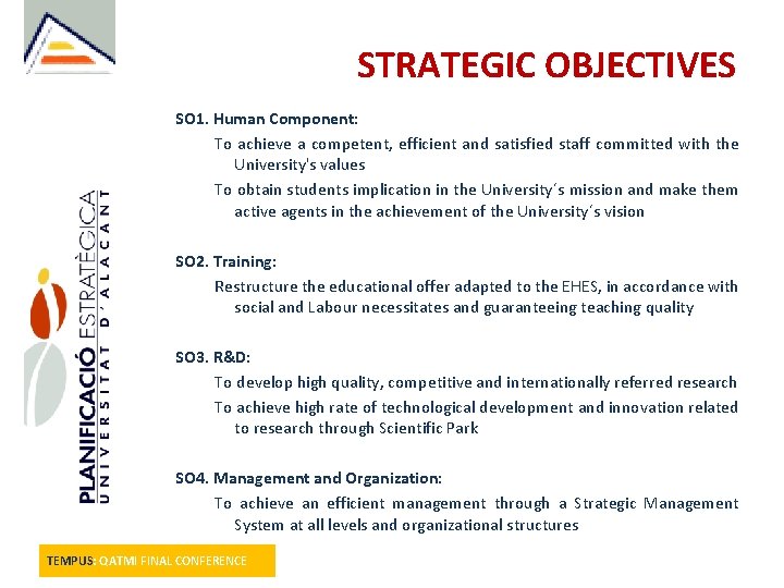 STRATEGIC OBJECTIVES SO 1. Human Component: To achieve a competent, efficient and satisfied staff