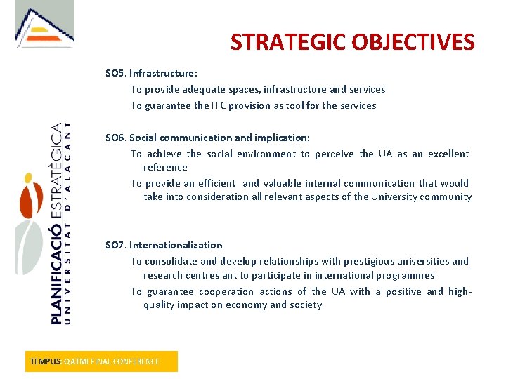 STRATEGIC OBJECTIVES SO 5. Infrastructure: To provide adequate spaces, infrastructure and services To guarantee