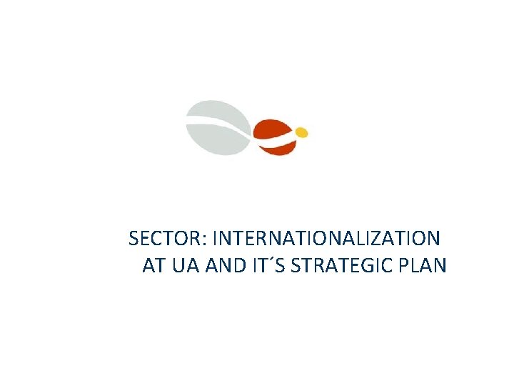 SECTOR: INTERNATIONALIZATION AT UA AND IT´S STRATEGIC PLAN 