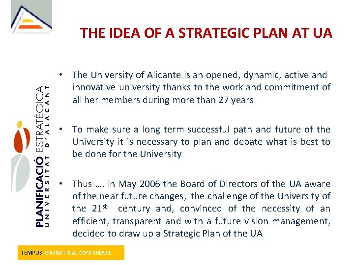 THE IDEA OF A STRATEGIC PLAN AT UA • The University of Alicante is