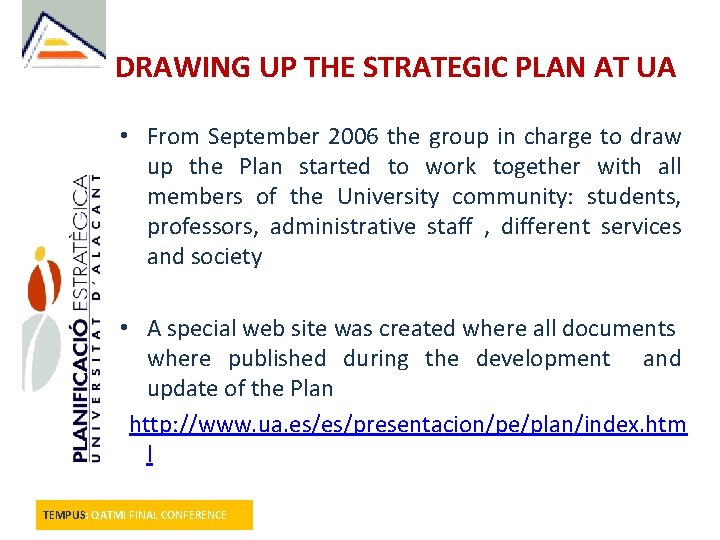 DRAWING UP THE STRATEGIC PLAN AT UA • From September 2006 the group in