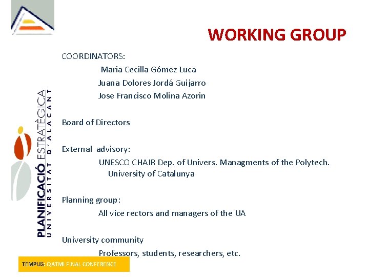 WORKING GROUP COORDINATORS: Maria Cecilla Gómez Luca Juana Dolores Jordá Guijarro Jose Francisco Molina