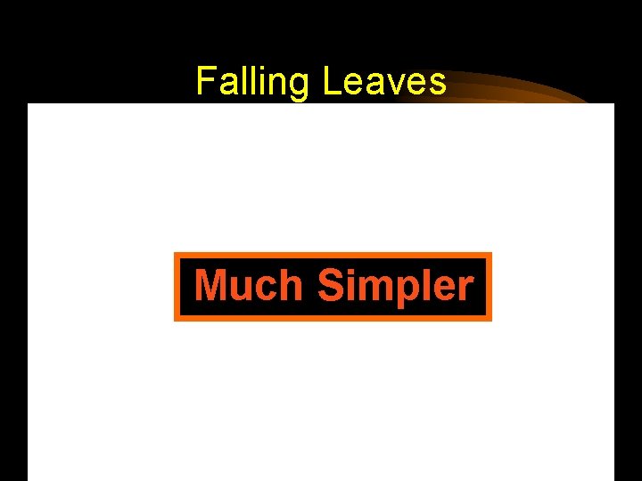 Falling Leaves Much Simpler 