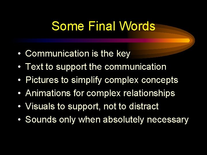 Some Final Words • • • Communication is the key Text to support the