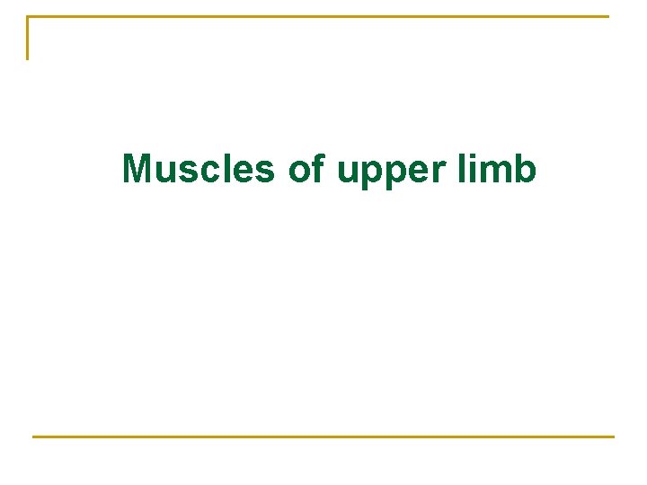 Muscles of upper limb 