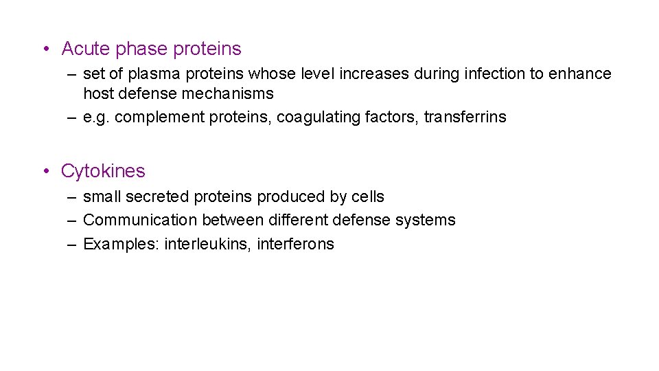  • Acute phase proteins – set of plasma proteins whose level increases during