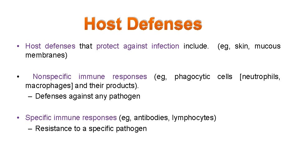 Host Defenses • Host defenses that protect against infection include. membranes) • (eg, skin,