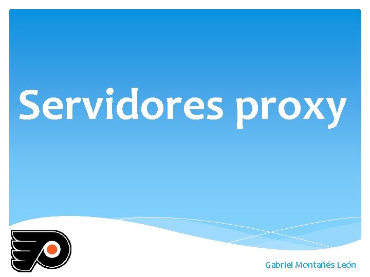 Servidores proxy Gabriel Montañés León 