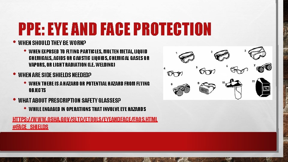 PPE: EYE AND FACE PROTECTION • WHEN SHOULD THEY BE WORN? • WHEN EXPOSED