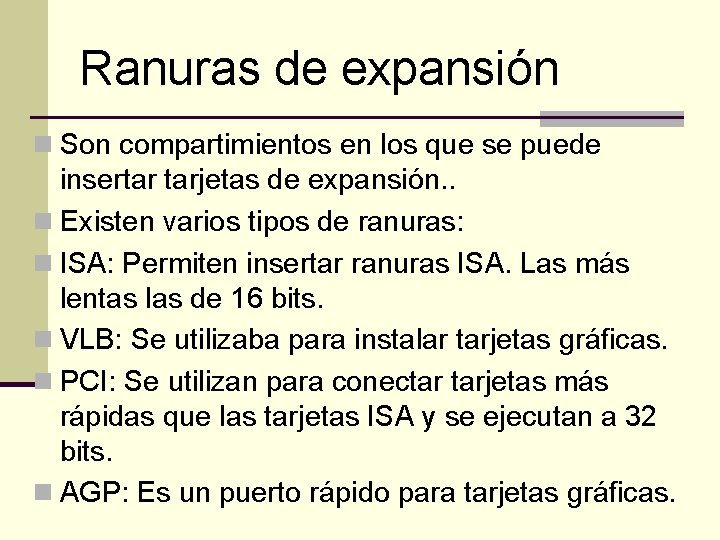 Ranuras de expansión n Son compartimientos en los que se puede insertar tarjetas de