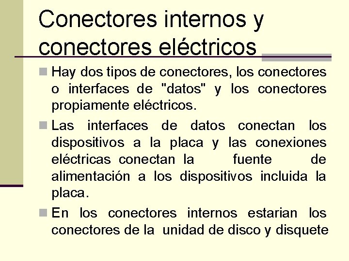 Conectores internos y conectores eléctricos n Hay dos tipos de conectores, los conectores o