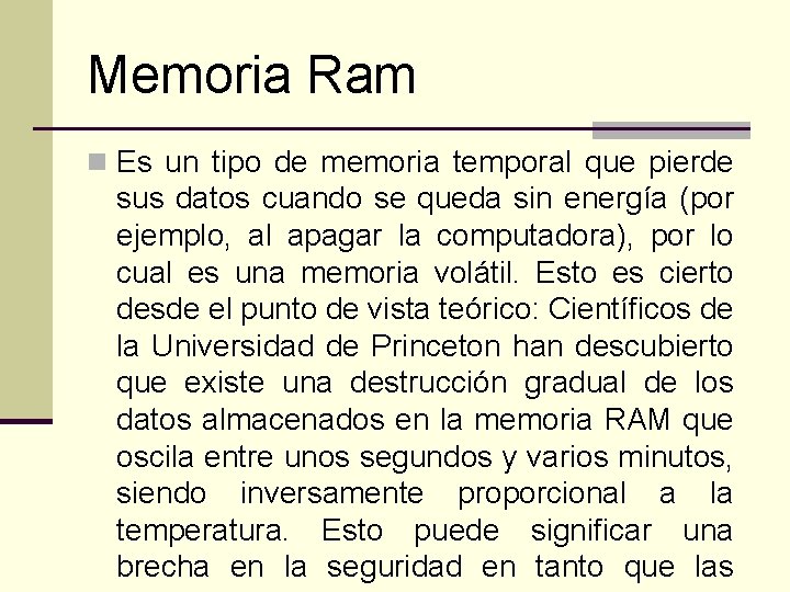 Memoria Ram n Es un tipo de memoria temporal que pierde sus datos cuando